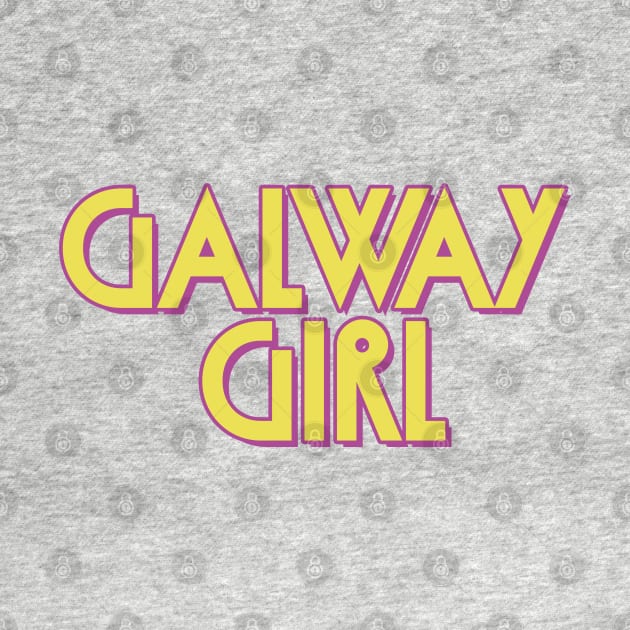 Galway Girl / Retro Typography Apparel by feck!